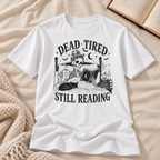 Dead Tired Still Reading T-shirt