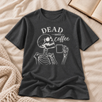 Dead Until Coffee T-Shirt