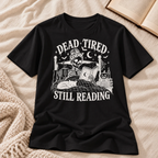 Dead Tired Still Reading T-shirt