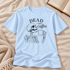 Dead Until Coffee T-Shirt