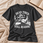 Dead Tired Still Reading T-shirt