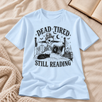 Dead Tired Still Reading T-shirt