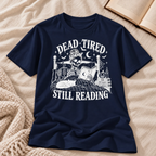 Dead Tired Still Reading T-shirt